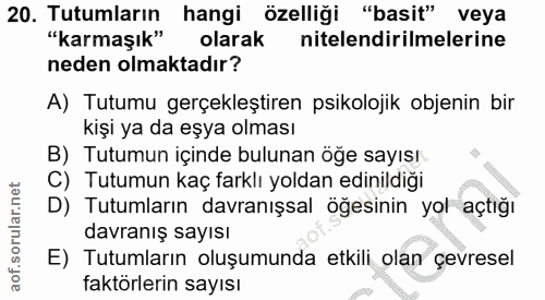 20. soru: Tutumların hangi özelliği "basit" veya "karmaşık" olarak nitelendirilmelerine neden olmaktadır? A) Tutumu gerçekleşti…
