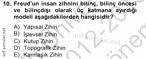10. soru: Freud'un insan zihnini bilinç, bilinç öncesi ve bilinçdışı olarak üç katmana ayırdığı modeli aşağıdakilerden hangisid…