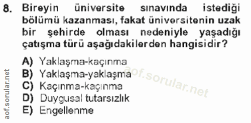 8. soru: Bireyin üniversite sınavında istediği bölümü kazanması, fakat üniversitenin uzak bir şehirde olması nedeniyle yaşadığ…