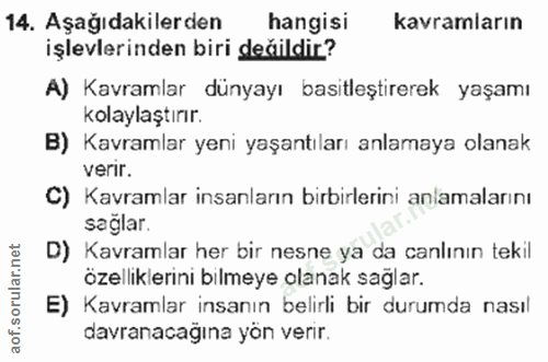 14. soru: Aşağıdakilerden hangisi | kavramların işlevlerinden biri değildir? A) Kavramlar dünyayı basitleştirerek yaşamı kolayl…