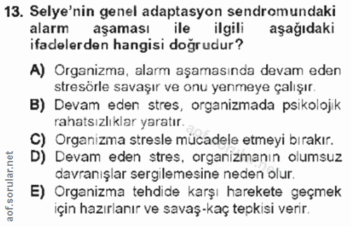 13. soru: Selye'nin genel adaptasyon sendromundaki alarm aşaması ile ilgili aşağıdaki ifadelerden hangisi doğrudur? A) Organizm…