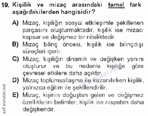 19. soru: Kişilik ve mizaç arasındaki temel fark aşağıdakilerden hangisidir? A) Mizaç, kişiliğin sosyal etkileşimle şekillenen…