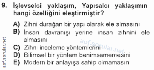 9. soru: İşlevselci yaklaşım, Yapısalcı yaklaşımın hangi özelliğini eleştirmiştir? A) Zihni durağan bir yapı olarak ele alması…