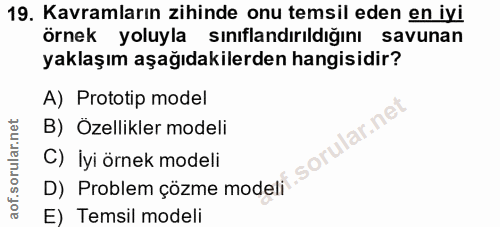 19. soru: Kavramların zihinde onu temsil eden en iyi örnek yoluyla sınıflandırıldığını savunan yaklaşım aşağıdakilerden hangisi…