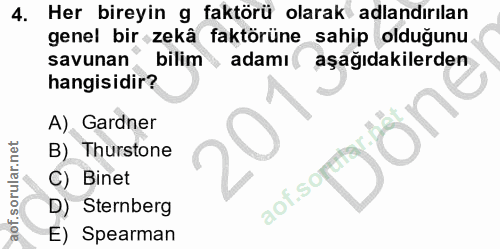 4. soru: Her bireyin g faktörü olarak adlandırılan genel bir zekâ faktörüne sahip olduğunu savunan bilim • adamı( aşağıdakiler…