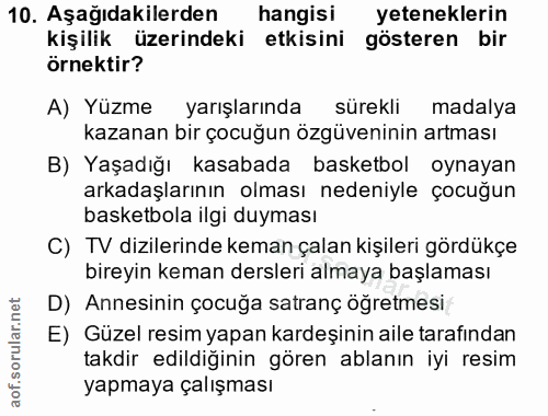 10. soru: Aşağıdakilerden| hangisı yeteneklerin kişilik üzerindeki etkisini gösteren bir örnektir? A) Yuzmel yarışlarında sürek…