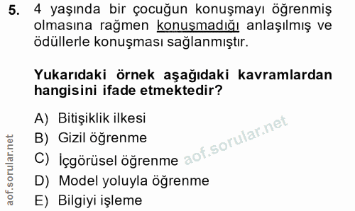 5. soru: 4 yaşında bir çocuğun konuşmayı öğrenmiş olmasına rağmen konuşmadığı anlaşılmış ve ödüllerle konuşması sağlanmıştır.…
