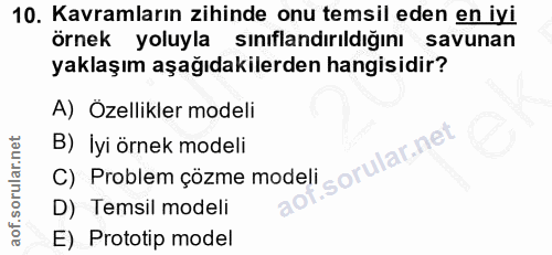 10. soru: Kavramların zihinde onu temsil eden en iyi örnek yoluyla sınıflandırıldığını savunan yaklaşım aşağıdakilerden hangisi…