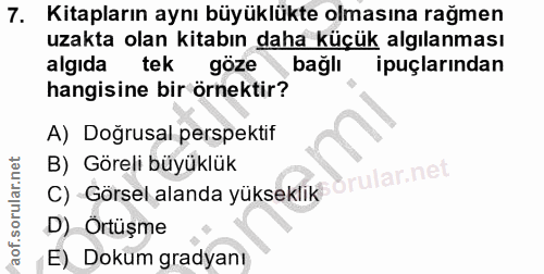 7. soru: Kitapların aynı büyüklükte olmasına rağmen uzakta olan kitabın daha küçük algılanması algida tek göze bağlı ipuçların…