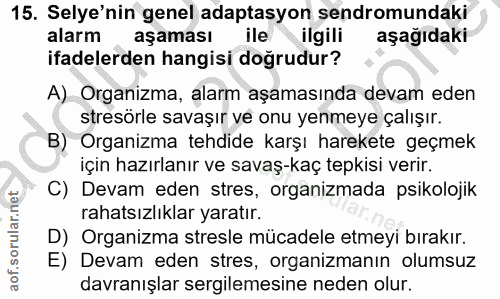 15. soru: Selye'nin genel adaptasyon sendromundaki alarm aşaması ile ilgili aşağıdaki ifadelerden hangisi doğrudur? A) Organizm…