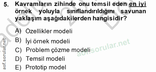 5. soru: Kavramların zihinde onu temsil eden en iyi örnek yoluyla sınıflandırıldığını savunan yaklaşım aşağıdakilerden hangisi…