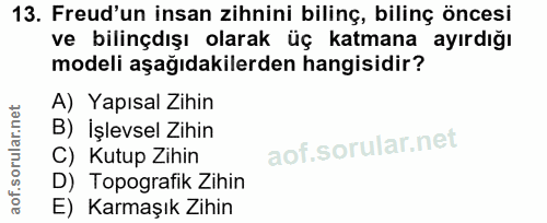 13. soru: Freud'un insan zihnini bilinç, bilinç öncesi ve bilinçdışı olarak üç katmana ayırdığı modeli aşağıdakilerden hangisid…