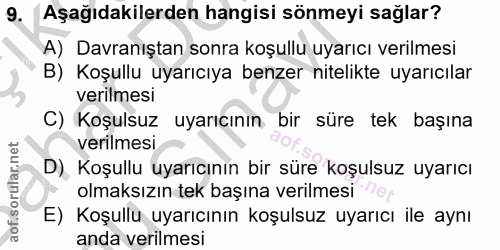9. soru: Aşağıdakilerden hangisi sönmeyi sağlar? A) Davranıştan sonra koşullu uyarıcı verilmesi B) Koşullu uyarıcıya benzer ni…