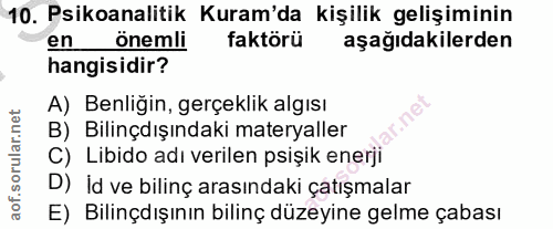 10. soru: Psikoanalitik Kuram'da kişilik gelişiminin en önemli faktörü aşağıdakilerden hangisidir? A) Benliğin, gerçeklik algıs…