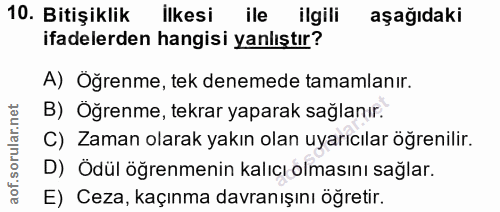 10. soru: Bitişiklik ilkesi ile ilgili aşağıdaki ifadelerden hangisi yanlıştır? A) Öğrenme, tek denemede tamamlanır. B) Öğrenme…