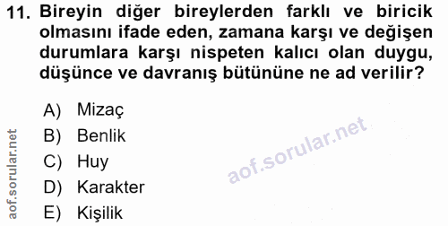 11. soru: Bireyin diğer bireylerden farklı ve biricik olmasını ifade eden, zamana karşı ve değişen durumlara karşı nispeten kal…