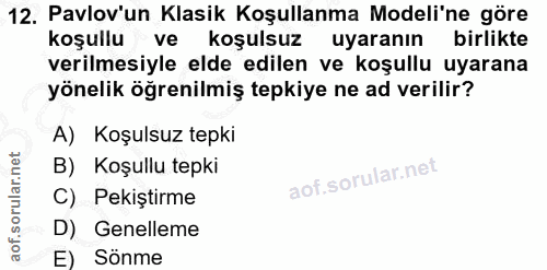 12. soru: Pavlov'un Klasik Koşullanma Modeli'ne göre koşullu ve koşulsuz uyaranın birlikte verilmesiyle elde edilen ve koşullu…
