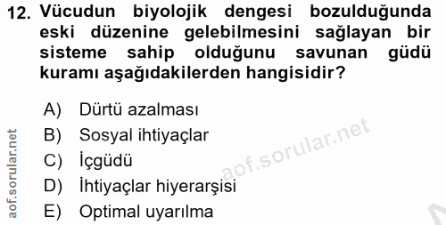 12. soru: Vücudun biyolojik dengesi bozulduğunda eski düzenine gelebilmesini sağlayan bir sisteme sahip olduğunu savunan güdü k…