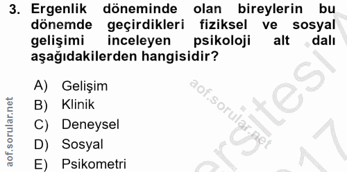 3. soru: Ergenlik döneminde olan bireylerin bu dönemde geçirdikleri fiziksel ve sosyal gelişimi inceleyen psikoloji alt dalı a…
