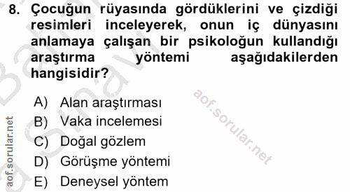 8. soru: Çocuğun rüyasında gördüklerini ve çizdiği resimleri inceleyerek, onun iç dünyasını anlamaya çalışan bir psikoloğun ku…