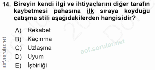14. soru: Bireyin kendi ilgi ve ihtiyaçlarını diğer tarafın kaybetmesi pahasına ilk sıraya koyduğu çatışma stili aşağıdakilerde…
