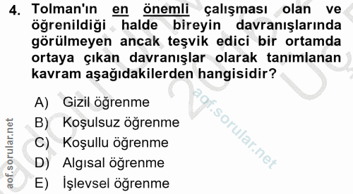 4. soru: Toman'ın en önemli çalışması olan ve öğrenildiği halde bireyin davranışlarında görülmeyen ancak teşvik edici bir orta…