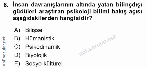 8. soru: İnsan davranışlarının altında yatan bilinçdışı güdüleri araştıran psikoloji bilimi bakış açısı aşağıdakilerden hangis…
