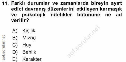 11. soru: Farklı durumlar ve zamanlarda bireyin ayırt edici davranış düzenlerini etkileyen karmaşık ve psikolojik nitelikler bü…