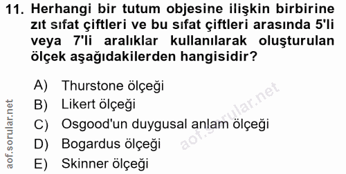 11. soru: Herhangi bir tutum objesine ilişkin birbirine zıt sıfat çiftleri ve bu sıfat çiftleri arasında 5'li veya 7'li aralıkl…