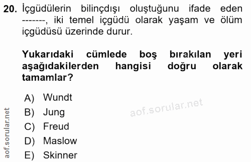 20. soru: İçgüdülerin bilinçdışı oluştuğunu ifade eden -, iki temel içgüdü olarak yaşam ve ölüm içgüdüsü üzerinde durur. Yukarı…