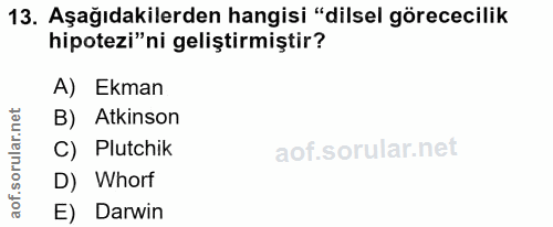 13. soru: Aşağıdakilerden hangisi "dilsel görececilik hipotezi"ni geliştirmiştir? A) Ekman B) Atkinson orul C) Plutchik D) Whor…