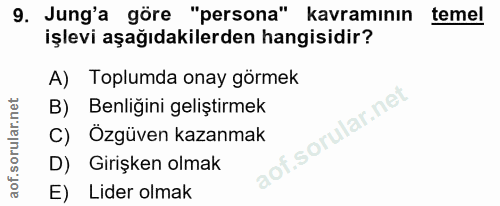 9. soru: Jung'a göre "persona" kavramının temel işlevi aşağıdakilerden hangisidir? A) Toplumda onay görmek B) Benliğini gelişt…