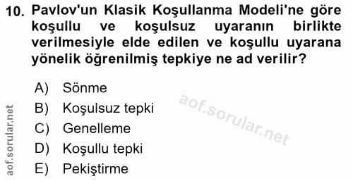 10. soru: Pavlov'un Klasik Koşullanma Modeli'ne göre koşullu ve koşulsuz uyaranın birlikte verilmesiyle elde edilen ve koşullu…