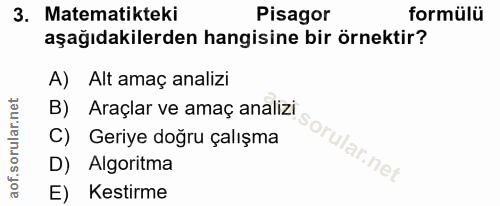 3. soru: Matematikteki Pisagor formülü aşağıdakilerden hangisine bir örnektir? A) Alt amaç analizi B) Araçlar ve amaç analizı…
