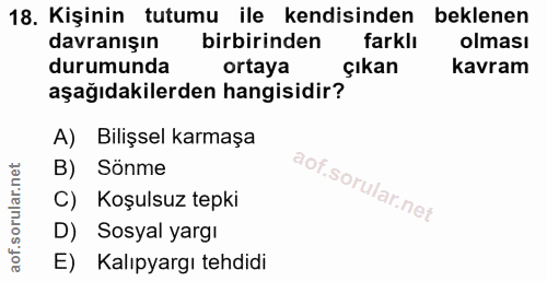 18. soru: Kişinin tutumu ile kendisinden beklenen davranışın birbirinden farklı olması durumunda ortaya çıkan kavram aşağıdakil…