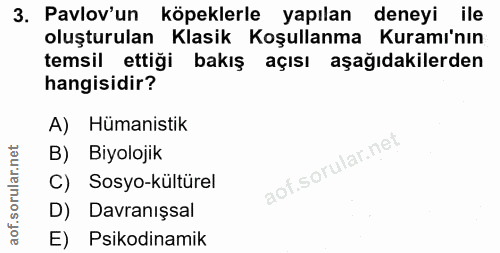 3. soru: Pavlov'un köpeklerle yapılan deneyi ile oluşturulan Klasik Koşullanma Kuramı'nın temsil ettiği bakış açısı aşağıdakil…