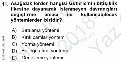 11. soru: Aşağıdakilerden hangisi Guthrie'nin bitişiklik ilkesine dayanarak istenmeyen davranışları değiştirme amacı ile kullan…