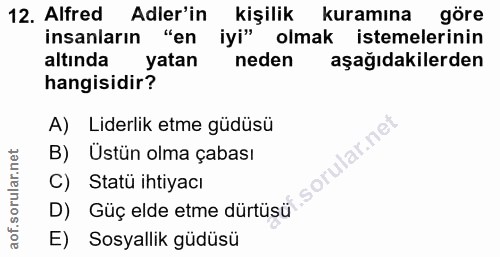 12. soru: Alfred Adler'in kişilik kuramına göre insanların "en iyi" olmak istemelerinin altında yatan neden aşağıdakilerden han…