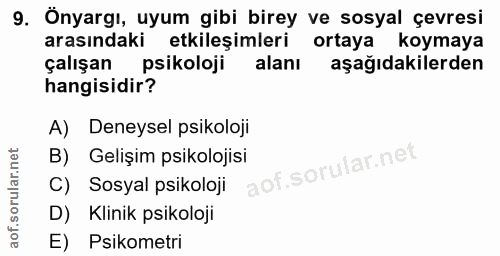 9. soru: Önyargı, uyum gibi birey ve sosyal çevresi arasındaki etkileşimleri ortaya koymaya çalışan psikoloji alanı aşağıdakil…