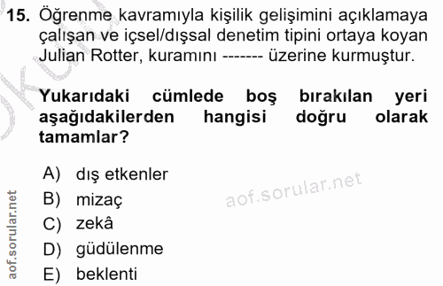 15. soru: Öğrenme kavramıyla kişilik gelişimini açıklamaya çalışan ve içsel/dışsal denetim tipini ortaya koyan Julian Rotter, k…