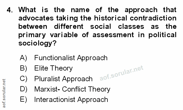 4. soru: What is the name of the approach that advocates taking the historical contradiction between different social classes…