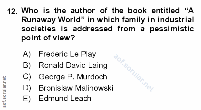 12. soru: Who is the author of the book entitled "A Runaway World" in which family in industrial societies is addressed from a…