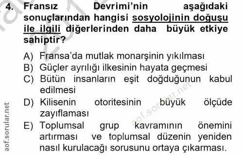 4. soru: Fransız Devrimi'nin aşağıdaki sonuçlarından hangisi sosyolojinin doğuşu ile ilgili diğerlerinden daha büyük etkiye sa…