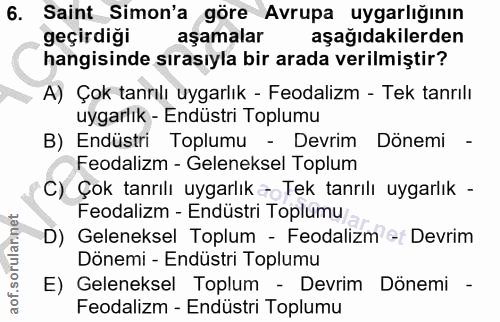 6. soru: Saint Simon'a göre Avrupa uygarlığının geçirdiği aşamalar aşağıdakilerden hangisinde sırasıyla bir arada verilmiştir?…