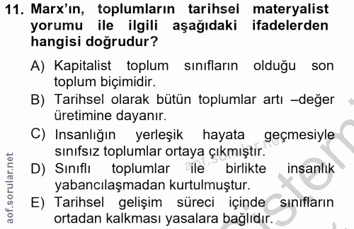 11. soru: Marx'in, toplumların tarihsel materyalist yorumu ile ilgili aşağıdaki ifadelerden hangisi doğrudur? A) Kapitalist top…