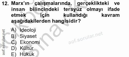 12. soru: Marx'ın çalışmalarında, gerçeklikteki ve insan bilincindeki tersyüz olmayı ifade etmek için kullandığı kavram aşağıda…