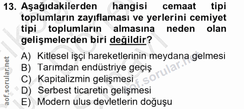 13. soru: Aşağıdakilerden hangisi cemaat tipi toplumların zayıflaması ve yerlerini cemiyet tipi toplumların almasına neden olan…
