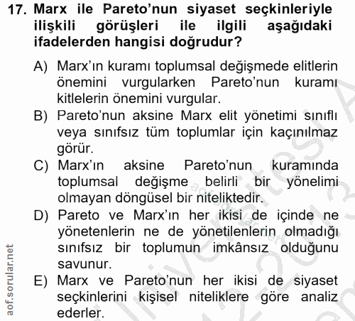 17. soru: Marx ile Pareo'nun siyaset seçkinleriyle ilişkili görüşleri ile ilgili aşağıdaki ifadelerden hangisi doğrudur? A) Mar…