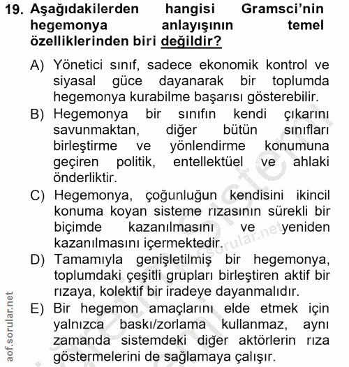 19. soru: Aşağıdakilerden hangisi Gramsci'nin hegemonya anlayışının temel özelliklerinden biri değildir? A) Yönetici sınıf, sad…