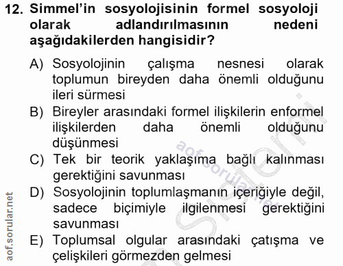 12. soru: Simmel'in sosyolojisinin formel sosyoloji olarak adlandırılmasının nedeni aşağıdakilerden hangisidir? A) Sosyolojinin…